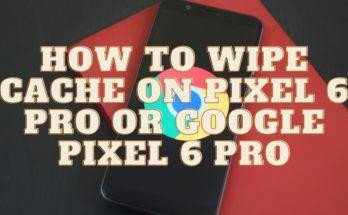 How to wipe cache on pixel 6 pro